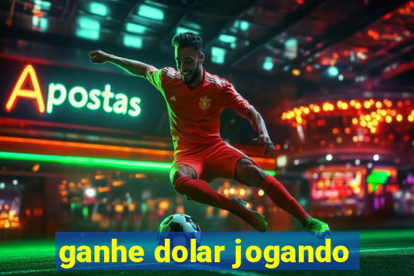 ganhe dolar jogando